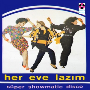 Her Eve Lazım (Super Showmatic Disko)