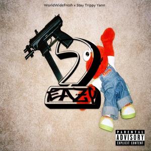 Itz To Eazy (feat. Stay Trippy Yann & Baby Woa) [Explicit]