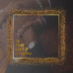 Do Right and Kill Everything (Explicit)