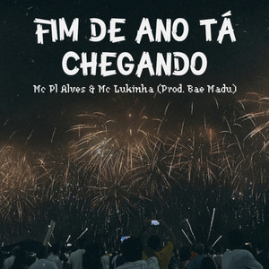 FIM DE ANO TÁ CHEGANDO (Explicit)