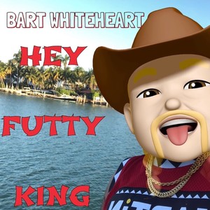 Hey Futty King (Explicit)