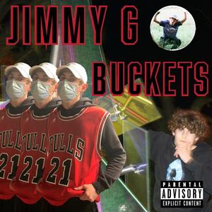 Jimmy G Buckets (Explicit)