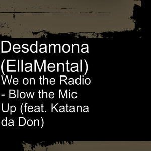 We on the Radio - Blow the Mic up(feat. Katana da Don)