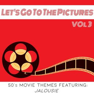 Let's Go To The Pictures Vol 3 (50's Movie Themes Featuring "Jalousie")
