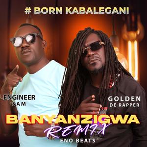 Banyanzigwa (feat. Golden Da Rapper)