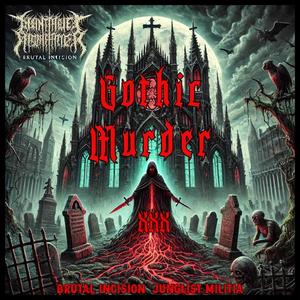 GOTHIC MURDER XXX (feat. BRUTAL INCISION)