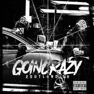 Goin crazy (freestyle) [Explicit]