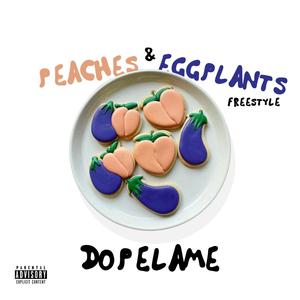 Peaches & Eggplants freestyle (Explicit)