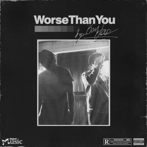 Worse Than You (Explicit)