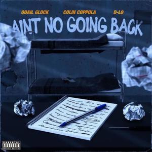 Ain't No Going Back (feat. D-Lo) (Explicit)
