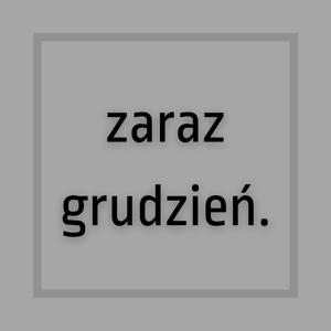 Zaraz grudzień (Explicit)