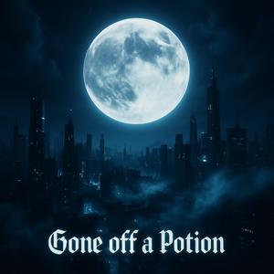Gone off a Potion (RMX|Explicit)