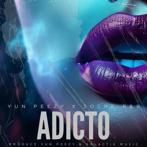 ADICTO (feat. Yun Peezy & Socre R&B) [Explicit]