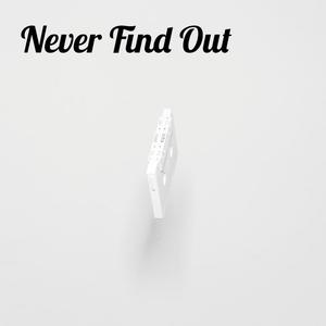 Never Find Out