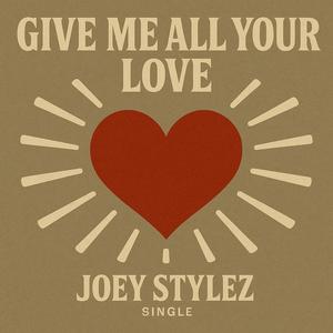 Give me all your love