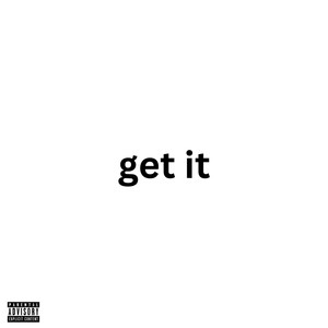 Get it (Explicit)