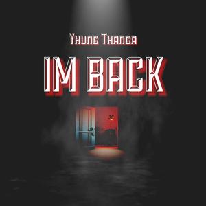 Yhung Thanga - Im Back (Explicit)