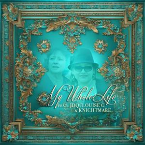 My Whole Life (feat. Knightmare, jdQ & Louise G)