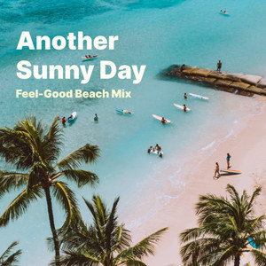 Another Sunny Day (Feel-Good Beach Mix) [Explicit]