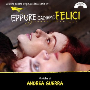 Eppure cadiamo felici (Colonna sonora originale della serie tv)