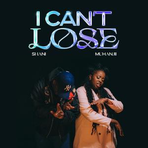 I Can't Lose (feat. Muhanjii)