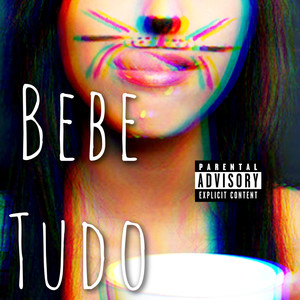 Bebe Tudo (Explicit)