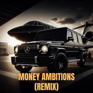 Money Ambitions Remix (feat. Dylan Graham & Mike Maro)