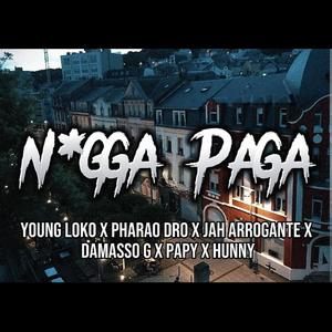 Nxgga Paga (feat. Pharao Dro, Jah Arrogante, Damasso G, Papy & Hunny) (Explicit)