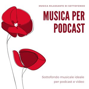 Musica per podcast: Sottofondo musicale ideale per podcast e video, musica rilassante di sottofondo