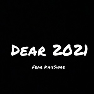 Dear 2021 (feat. KaiiSwae) [Explicit]