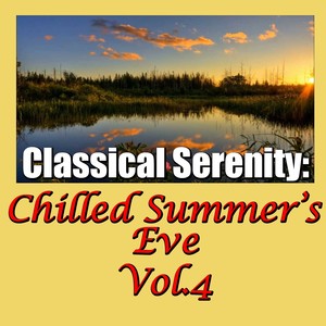 Classical Serenity: Chilled Summer's Eve, Vol.4
