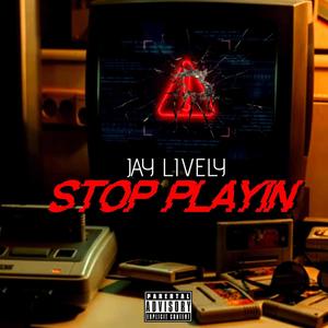 Stop Playin (Explicit)