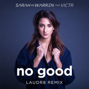 No Good (Laudr8 Remix)