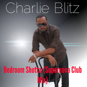 Bedroom Shotta (Supernova Club Mix)