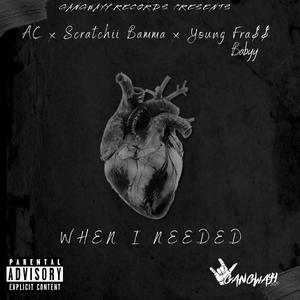 When I Needed (feat. Scratchii Bamma & Young Fra$ Babyy) [Explicit]