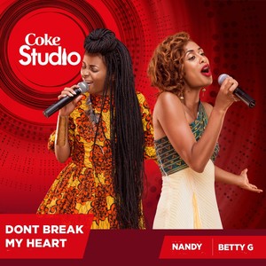 Don't Break My Heart(Coke Studio Africa)