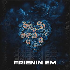 Frienin Em (feat. Kenny Wizard) [Explicit]