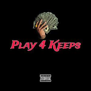 Play 4 Keeps (Explicit)