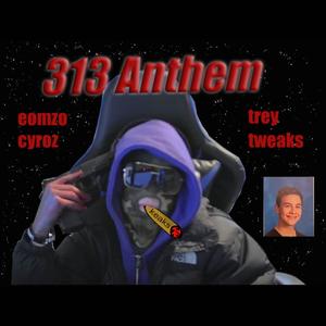 313 Anthem (feat. Trey, Eomzo & Tweaks) [Explicit]