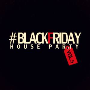 #blackfriday House Party - Vol. 5