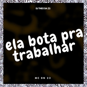 Ela Bota pra Trabalhar (Explicit)