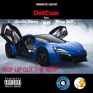 Hop Up Out The Whip (feat. Coolie Sway, A O & King Bell) (Explicit)
