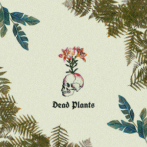 Dead Plants (Explicit)