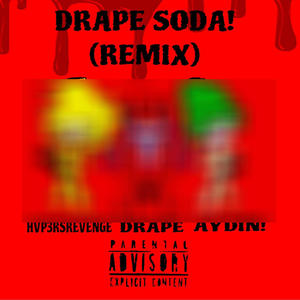 Drape Soda (feat. HVP3RSREVENGE & Ayden Bays) [remix] [Explicit]