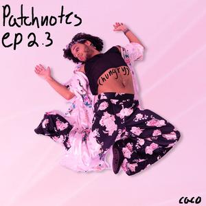 patchnotets ep 2.3 (hungry) [Explicit]