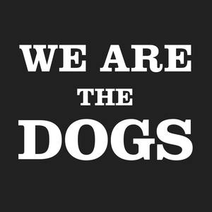 we are the dogs