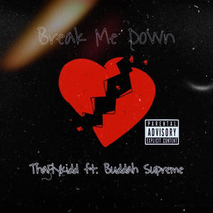 Break Me Down (feat. Buddah Supreme) [Explicit]