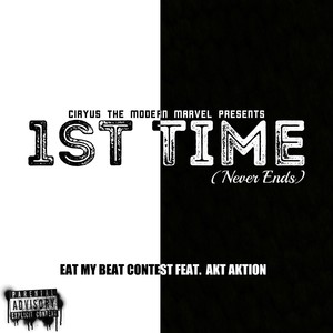 1st Time (Never Ends) Eat My Beat Contest (Explicit)