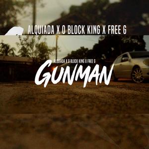 GunMan (feat. ALQUIADA, O BLOCK KING & FREE G) [Explicit]