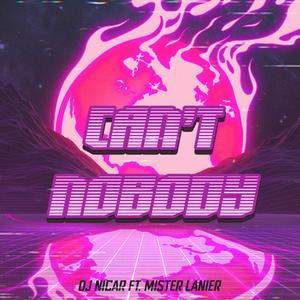 Can't Nobody (feat. Mister Lanier)